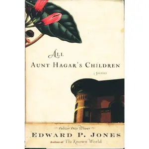 All Aunt Hagar's Children by Edward P. Jones