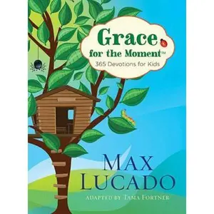 USED-Grace for the Moment: 365 Devotions for Kids by Lucado, Max (Hardcover)