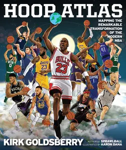 Hoop Atlas: Mapping the Remarkable Transformation of the Modern NBA by Kirk Goldsberry [Hardback Book]