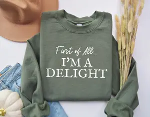 First of All I'm a Delight Sweatshirt, Funny Women's Sweathirt, For Mom Funny Teacher T shirt, Sarcastic Sweatshirt, Letter Print Crewneck Long Sleeve Sweatshirt