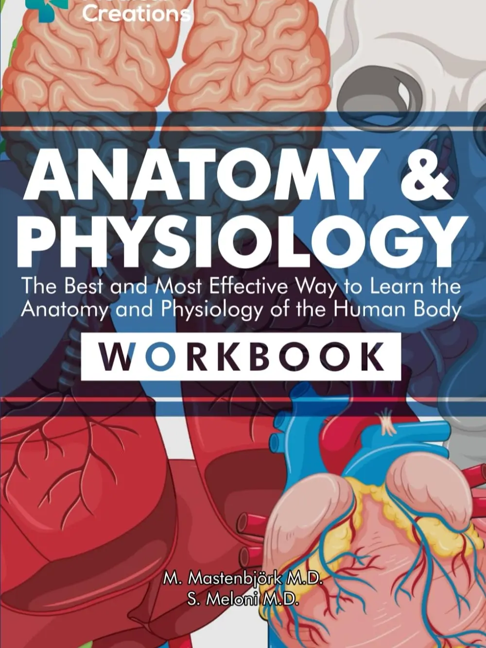 Anatomy & Physiology: The Best and Most Effective Way to Learn the Anatomy and Physiology of the Human Body: Workbook