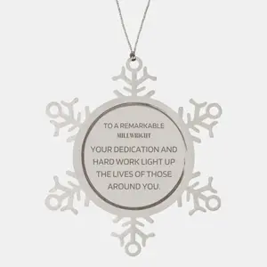 Remarkable Millwright Gifts, Your dedication and hard work, Inspirational Birthday Christmas Unique Snowflake Ornament For Millwright, Coworkers, Men, Women, Friends