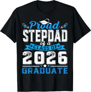 100%cotton Proud Stepdad of a Class of 2026 Graduate Senior Graduation T-Shirt