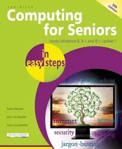 USED-Computing for Seniors in Easy Steps: Covers Windows 8, 8.1 and 8.1 Update 1 by Price, Sue (Paperback)