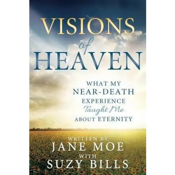 USED-Visions of Heaven: What My Near-Death Experience Taught Me about Eternity by Moe, Jane (Paperback)