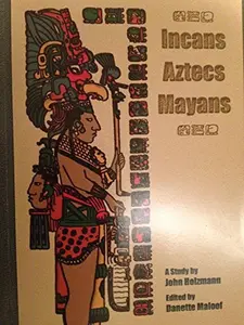 USED-Incans Aztecs Mayans by John Holzmann (Paperback)