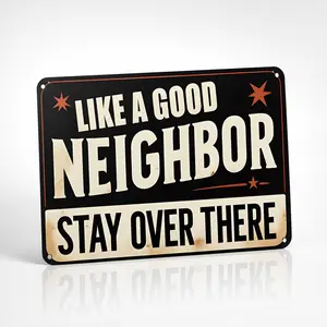 "Like A Good Neighbor Stay Over There" 8x12 in Decorative Aluminium Metal Sign, Durable Stylish Home Supplies Plaque, Outdoor Home Decor Products for Front Door Use