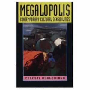USED-Megalopolis: Contemporary Cultural Sensibilities by Celeste Olalquiaga (Paperback)