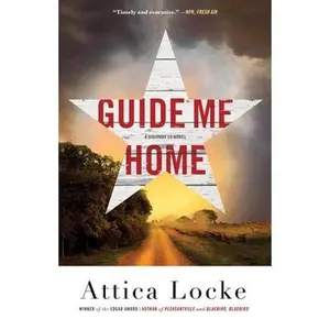 Guide Me Home -- Attica Locke - Paperback