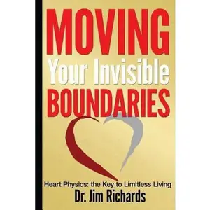 USED-Moving Your Invisible Boundaries: Heart Physics: The Key to Limitless Living by Richards, Jim (Paperback)