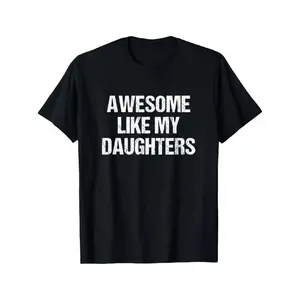 🎉Unisex Father's Day Gift Graphic Tee Awesome Like My Daughters Mom Dad T-Shirt Soft Comfortable Casual Streetwear Trendy Menswear Top Workout Summer Outfit Fun Statement Tee Everyday Outfit Fits