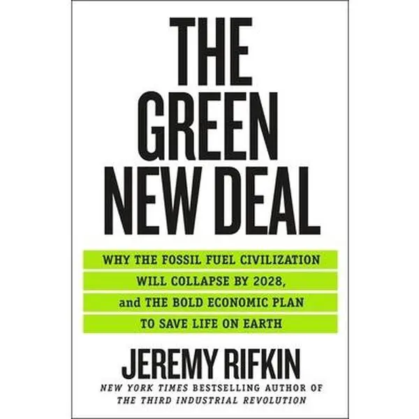 USED-The Green New Deal: Why the Fossil Fuel Civilization Will Collapse by 2028, and the Bold Economic Plan to Save Life on Earth by Rifkin, Jeremy (Paperback)