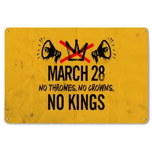 8x12 Aluminum Metal Sign  "No Thrones No Crowns No Kings" March 28 Protest Wall Decor