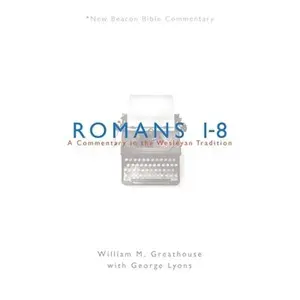 USED-Romans 1-8: A Commentary in the Wesleyan Tradition by Greathouse, William M. (Paperback)
