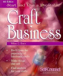 USED-Start and Run a Profitable Craft Business: A Step-By-Step Business Plan (Self-Counsel Business Series) by William G. Hynes (Paperback)