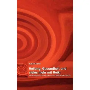 USED-Heilung, Gesundheit und vieles mehr mit Reiki: Ein Handbuch f?r den ersten und zweiten Reiki-Grad by Kirsch, Jutta (Paperback)