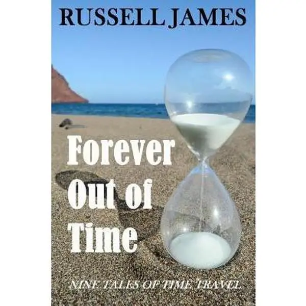 USED-Forever Out of Time: Nine Tales of Time Travel by James, Russell (Paperback)