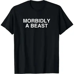 Unisex Graphic T Shirt Featuring Morbidly Funny Beast Quote Perfect for Casual Workout and Daily Wear