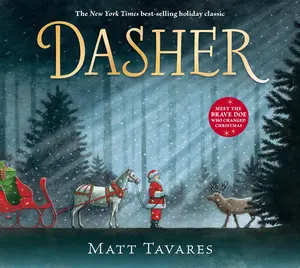 Dasher: How a Brave Little Doe Changed Christmas Forever -- Matt Tavares - Hardcover