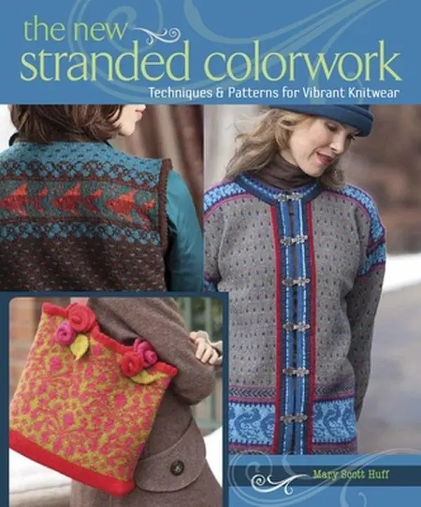 USED Book - The New Stranded Colorwork: Techniques and Patterns for Vibrant Knitwear by Mary Scott Huff (Paperback) - english