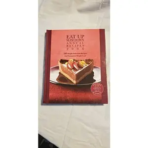 USED-Eat Up Slim Down Annual Recipes 2006: 150 Simply Delicious Recipes for Permanent Weight Loss by Numerous (Hardcover)