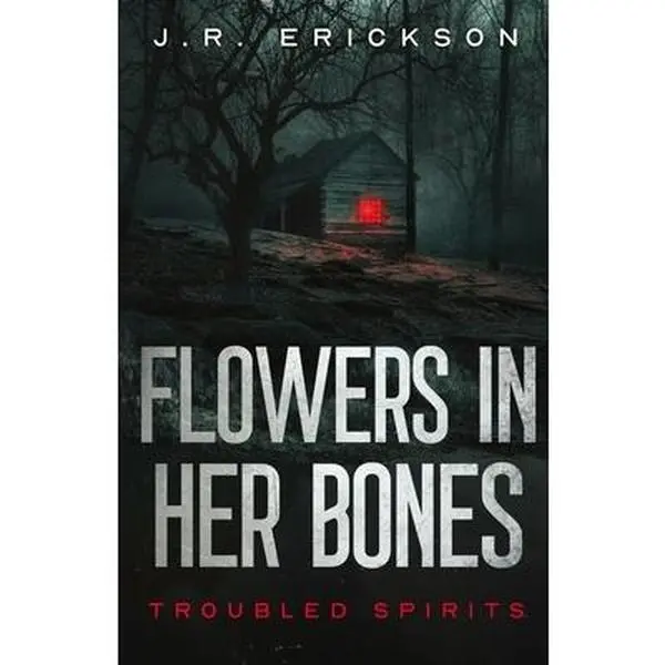 Flowers in Her Bones - J.R. Erickson Stand-Alone English Chilling Paranormal Murder Mystery Paperback Novel, 256 Pages, 8.5"h x 5.5"l x 0.58"w