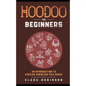 Hoodoo For Beginners: An Introduction to African American Folk Magic Paperback – May 12, 2021
