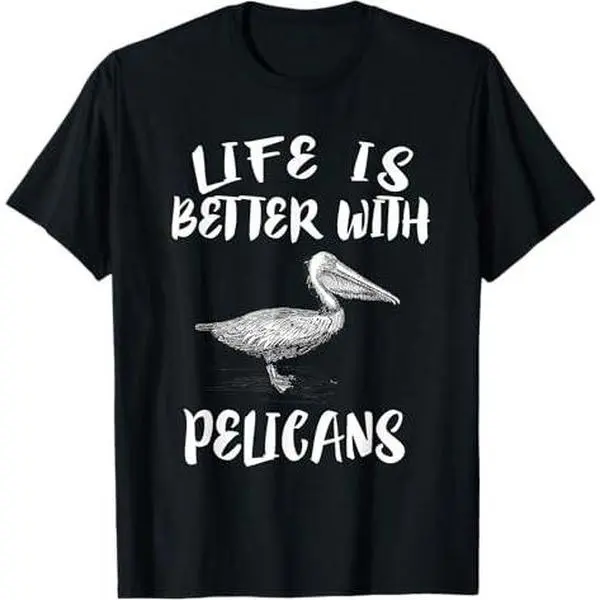 Life Is Better With Pelicans Birds Gift T-Shirt