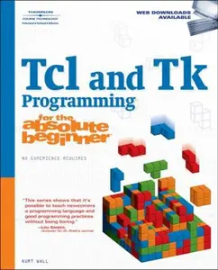 USED-TCL and TK Programming for the Absolute Beginner by Wall, Kurt (Paperback)
