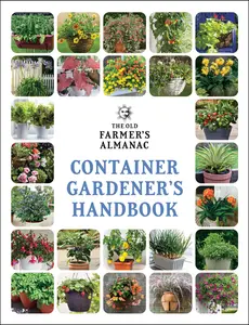 The Old Farmer’s Almanac Container Gardener’s Handbook (Gardener's Handbooks: Volume Number 3) by Old Farmer’s Almanac [Paperback Book]