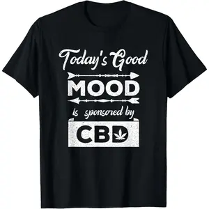 100% Cotton Printed Street-Style T-Shirt Today's Good Mood Is Sponsored By CBD T-Shirt CBD Oil Shirt T-Shirt