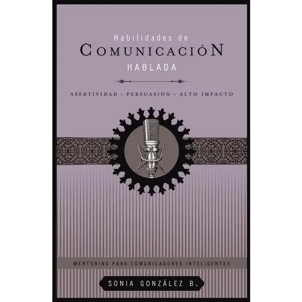 Habilidades de comunicación hablada: Asertividad + persuasión + alto impacto