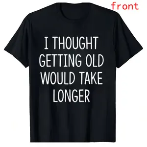 Unisex Men’s Cotton T-Shirt - Crew Neck, Comfortable Fit, Aging Quote Design