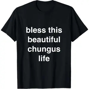 Bless This Beautiful chungus Life Funny Cotton T-Shirt
