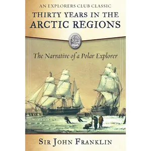 Thirty Years in the Arctic Regions: The Narrative of a Polar Explorer (Explorers Club)