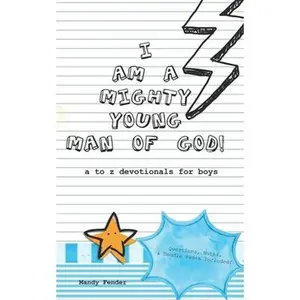 USED-I Am A Mighty Young Man of God!: Devotionals for boys ages 7 to 11 - Mighty Young Man of God Devotionals - A to Z who God wants me to be! - Bible Stud by Fender, Mandy (Paperback)