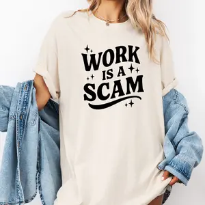 Work Is A Scam DTG Comfort Colors, Winter Graphic T-Shirt, Womenswear, Soft Fabric