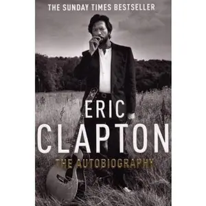 USED-Eric Clapton: The Autobiography. by Eric Clapton with Christopher Simon Sykes by Eric Clapton (Paperback)