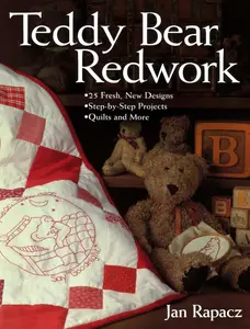 USED-Teddy Bear Redwork: - 25 Fresh, New Designs - Step-By-Step Projects - Quilts and More by Rapacz, Jan (Paperback)