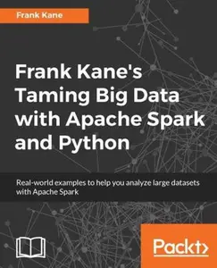 USED-Frank Kane's Taming Big Data with Apache Spark and Python: Real-world examples to help you analyze large datasets with Apache Spark by Kane, Frank (Paperback)