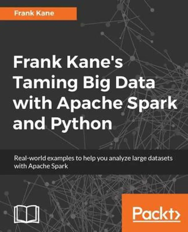 USED-Frank Kane's Taming Big Data with Apache Spark and Python: Real-world examples to help you analyze large datasets with Apache Spark by Kane, Frank (Paperback)
