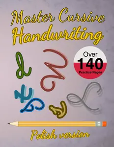 Master Cursive Handwriting – Polish Edition: Learn to Write in Polish with Over 140 Trace-and-Practice Pages | Cursive Workbook
