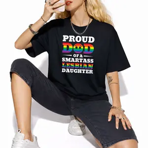 Proud Dad Of A Smartass Lesbian Daughter Gay Pride Cool Rainbow Proudly Proud Strong Support Equality Gift Father's Day T-Shirt, LGBT Pride,