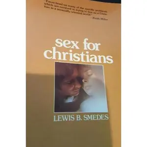 USED-Sex for Christians: The limits and liberties of sexual living by Lewis B Smedes (Paperback)