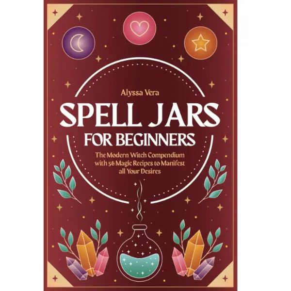 Spell Jars for Witch Beginners Book - Modern Witch Compendium, Manifestation Aid with 56 Magic Recipes, Includes Template for Fertility, Chakra Balance, Career Goals; Ebook Guide 'Crystals for Beginners' Companion