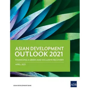 Asian Development Outlook (Ado) 2021: Financing a Green and Inclusive Recovery - Paperback