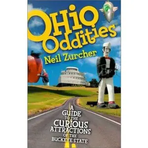USED-Ohio Oddities: A Guide to the Curious Attractions of the Buckeye State by Neil Zurcher (Paperback)