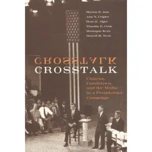 USED-CrossTalk: Citizens, Candidates, and the Media in a Presidential Campaign Volume 1996 by Just, Marion R. (Paperback)