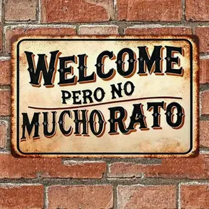 1PC Welcome Pero No Mucho Rato Tin Sign, Funny Spanish Quote, Rustic Welcome Sign, Vintage Home Decor, Perfect For Porch Or Entryway, 8x12 Inches 20x30 Cm Decoration Print