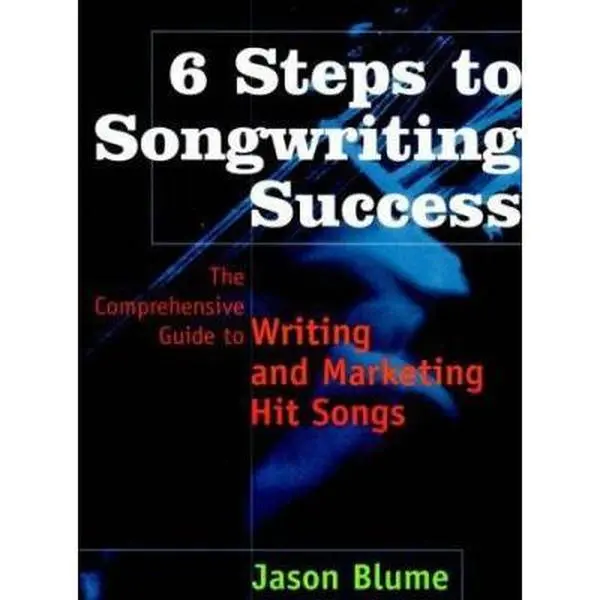 USED-6 Steps to Songwriting Success: The Comprehensive Guide to Writing and Marketing Hit Songs by Jason Blume (Hardcover)